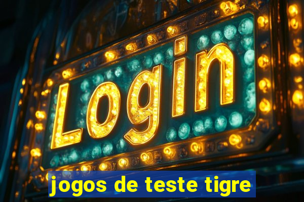 jogos de teste tigre